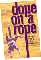 Dope on a Rope - Oddments from the Mind of Kim Underwood